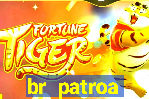 br patroa plataforma jogo online